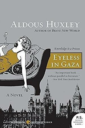 Eyeless in Gaza: A Novel by George Grant, Aldous Huxley, Aldous Huxley