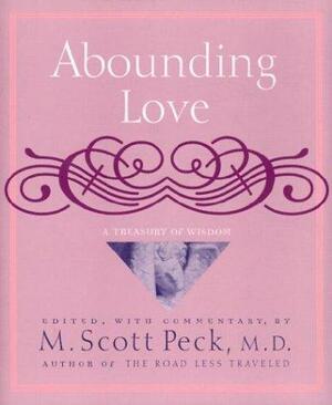 Abounding Love: A Treasury of Wisdom by M. Scott Peck