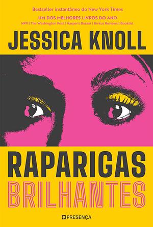 Raparigas Brilhantes by Jessica Knoll