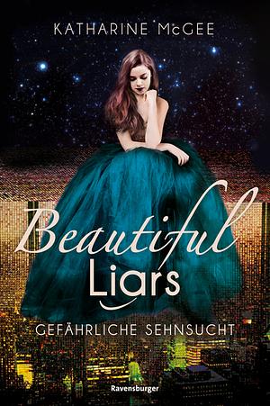 Gefährliche Sehnsucht by Katharine McGee