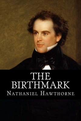 The Birthmark by Nathaniel Hawthorne