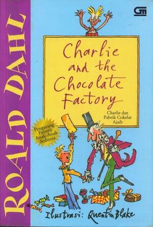 Charlie dan Pabrik Cokelat Ajaib by Roald Dahl, Ade Dina Sigarlaki, Quentin Blake