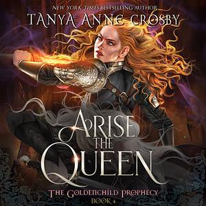 Arise the Queen by Tanya Anne Crosby