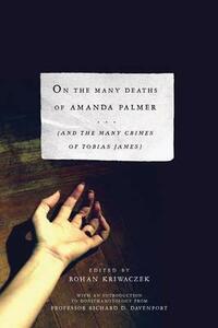 On the Many Deaths of Amanda Palmer (and the Many Crimes of Tobias James) by Rohan Kriwaczek