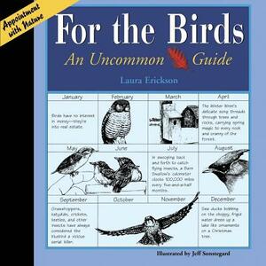 For the Birds: An Uncommon Guide by Laura Erickson