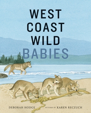 West Coast Wild Babies by Deborah Hodge