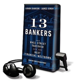 13 Bankers by James Kwak, Simon Johnson