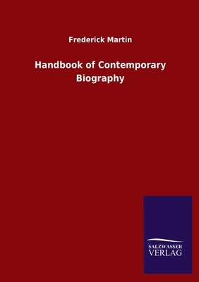 Handbook of Contemporary Biography by Frederick Martin