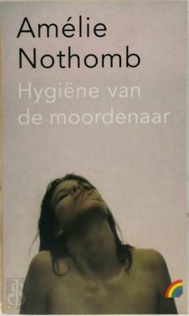 Hygiëne van de Moordenaar by Amélie Nothomb
