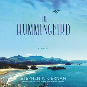 The Hummingbird by Stephen P. Kiernan