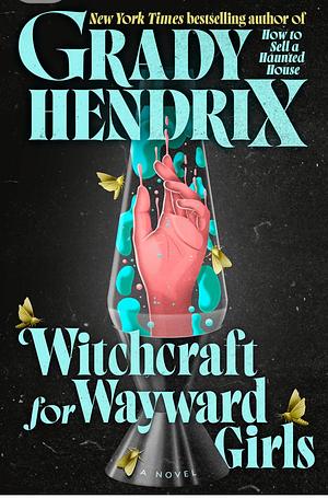 Witchcraft for Wayward Girls by Grady Hendrix