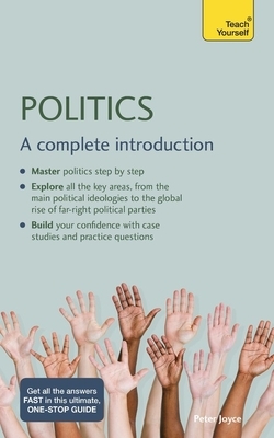 Politics: A Complete Introduction: Teach Yourself by Peter Joyce