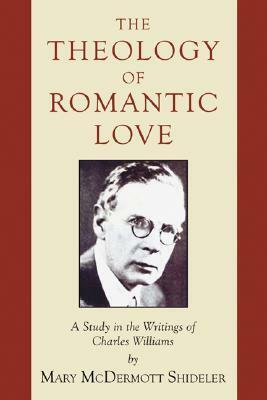 The Theology of Romantic Love by Mary McDermott Shideler