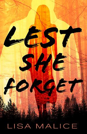 Lest She Forget by Lisa Malice