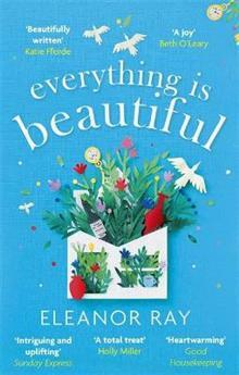 Everything is Beautiful: the most uplifting, heartwarming read of 2021 by Eleanor Ray
