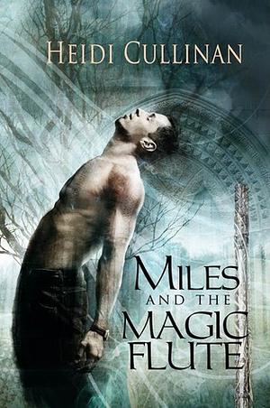 Miles and the Magic Flute by Heidi Cullinan