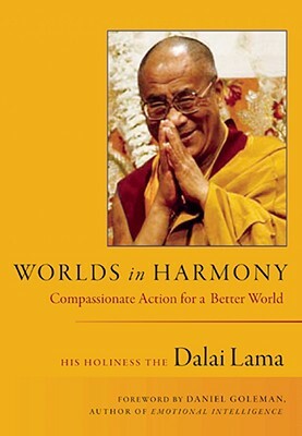 Worlds in Harmony: Compassionate Action for a Better World by His Holiness the Dalai Lama