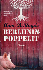 Berliininpoppelit by Anne B. Ragde