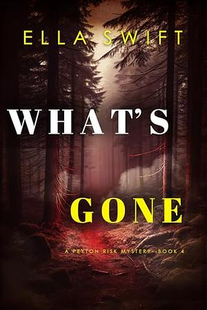 What's Gone by Ella Swift