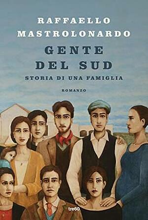 Gente del Sud. Storia di una famiglia by Raffaello Mastrolonardo