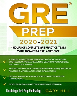 GRE Prep 2020-2021: 4 Hours of Complete GRE Practice Tests with Answers & Explanations! Proven Strategies to Maximize Your Score by Gary Hill