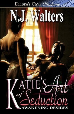 Katie's Art of Seduction by N.J. Walters