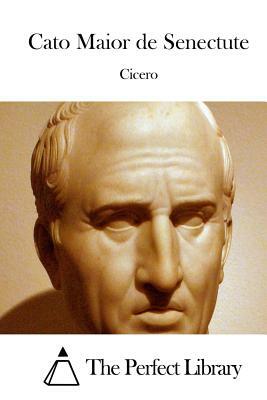 Cato Maior de Senectute by Marcus Tullius Cicero