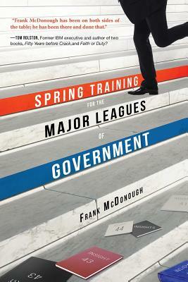 Spring Training for the Major Leagues of Government by Frank McDonough