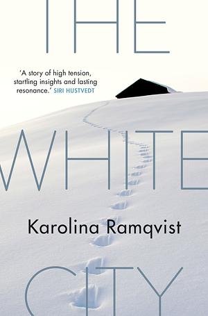 The White City by Karolina Ramqvist