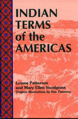 Indian Terms of the Americas by Mary Ellen Snodgrass, Lotsee Patterson