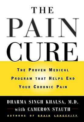 The Pain Cure: The Proven Medical Program That Helps End Your Chronic Pain by Dharma Singh Khalsa