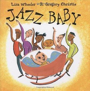 Jazz Baby by Wheeler, Lisa (2007) Hardcover by Lisa Wheeler, Lisa Wheeler
