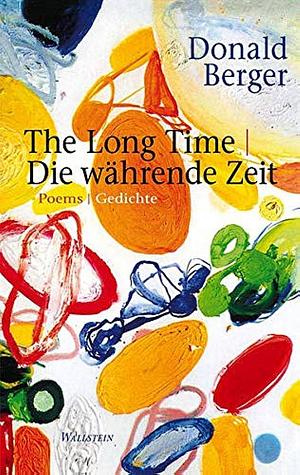 The long time: Die währende Zeit : Poems by Christoph König