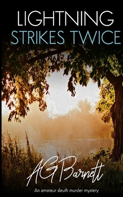 Lightning Strikes Twice: An amateur sleuth murder mystery by Ag Barnett