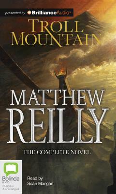 Troll Mountain: The Complete Novel by Matthew Reilly