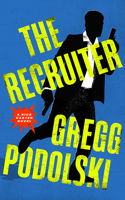 The Recruiter: A Rick Carter Novel by Gregg Podolski