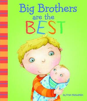 Big Brothers Are the Best by Fran Manushkin