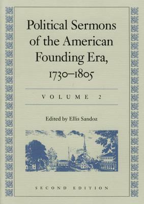 Political Sermons of the American Founding Era, 1730-1805 by Ellis Sandoz