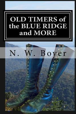 OLD TIMERS of the BLUE RIDGE and MORE by N. W. Boyer