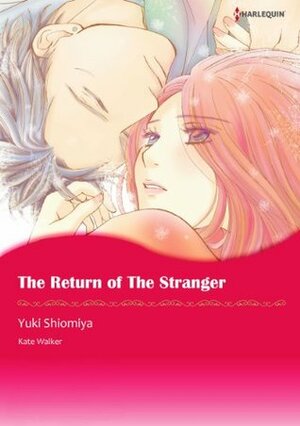 The Return of the Stranger by Kate Walker, Yuki Shiomiya
