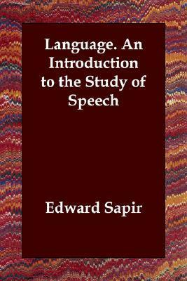 Language: An Introduction to the Study of Speech by Edward Sapir