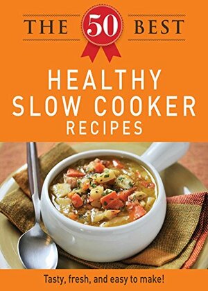 The 50 Best Healthy Slow Cooker Recipes by Adams Media