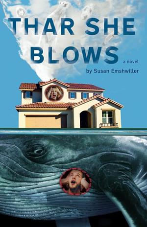 Thar She Blows: a novel by Susan Emshwiller