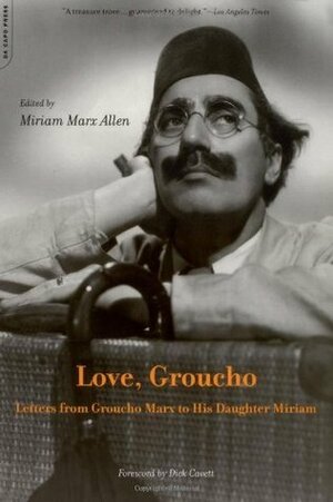 Love, Groucho: Letters From Groucho Marx To His Daughter Miriam by Miriam Marx Allen, Dick Cavett