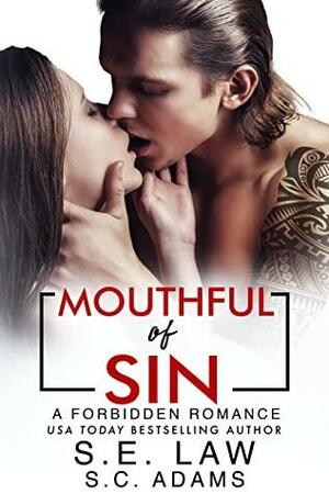 Mouthful of Sin: A Forbidden Romance by S.E. Law, S.C. Adams