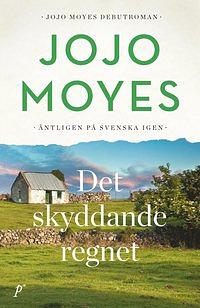 Det skyddande regnet  by Jojo Moyes