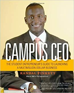 Campus CEO: The Student Entrepreneur's Guide to Launching a Multi-Million-Dollar Business by Randal Pinkett