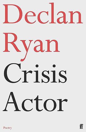 Crisis Actor by Declan Ryan