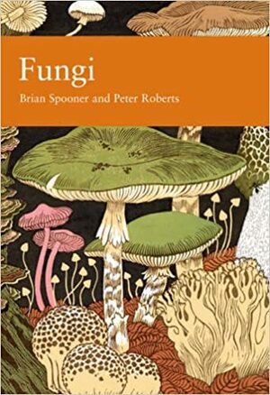 Fungi by Brian Spooner, Peter Roberts