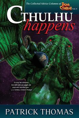 Cthulhu Happens: A Dear Cthulhu Collection by Patrick Thomas